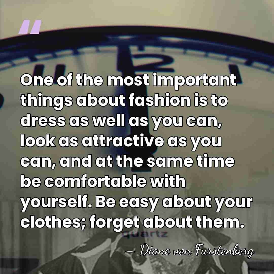 One of the most important things about fashion is to dress as&hellip; - Diane von Furstenberg