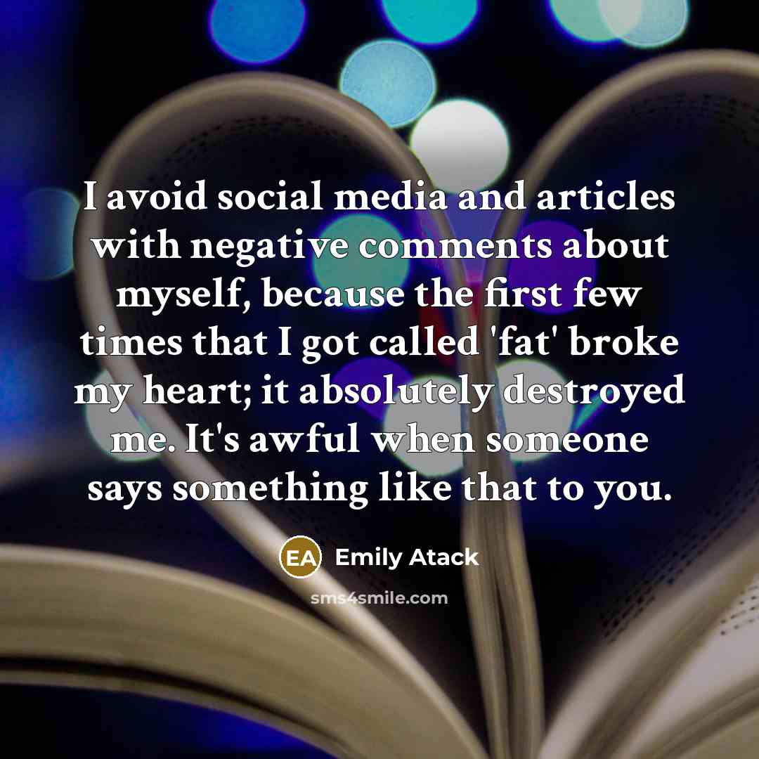 “I avoid social media and articles with negative comments about…” quote by Emily Atack