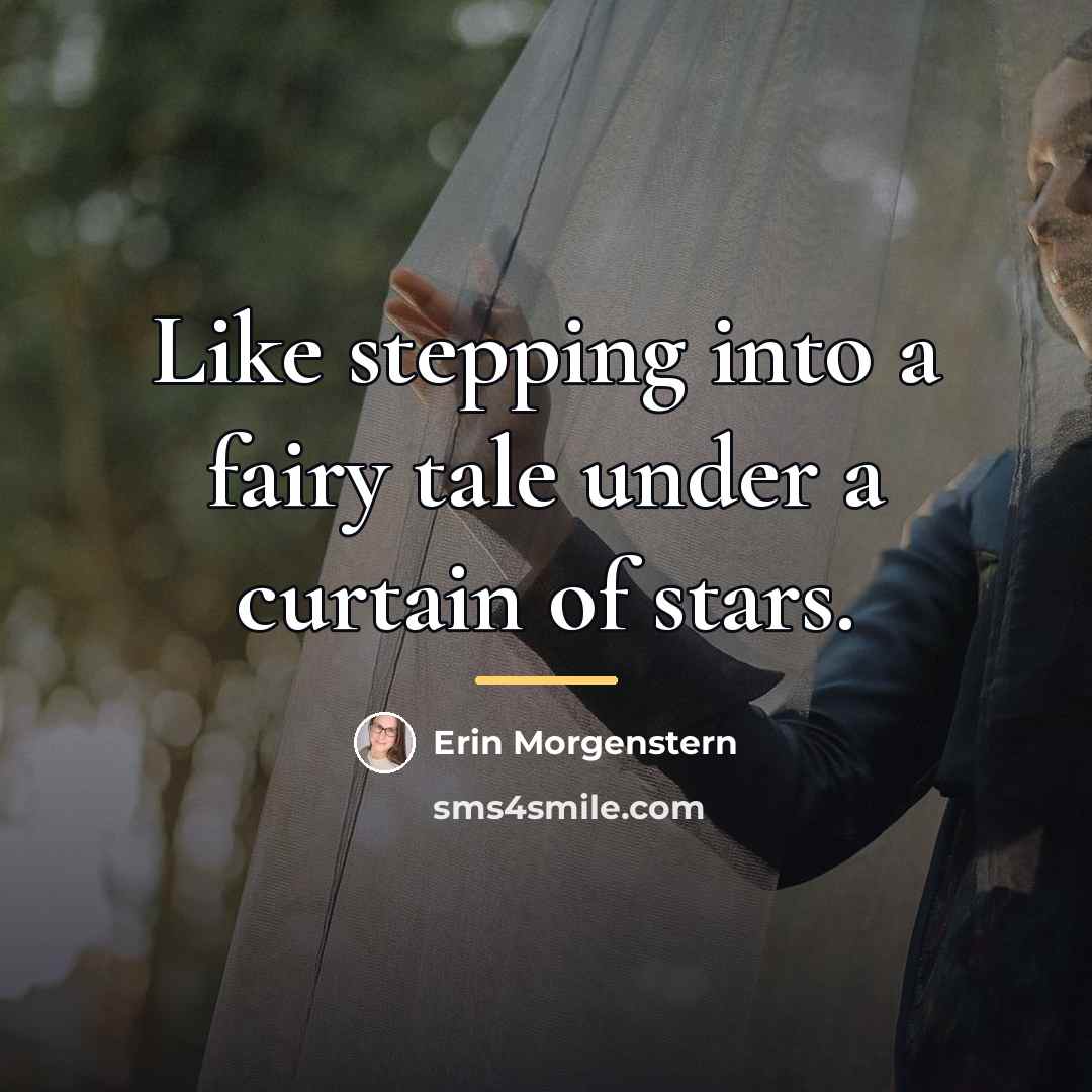 “Like stepping into a fairy tale under a curtain of…” quote by Erin Morgenstern