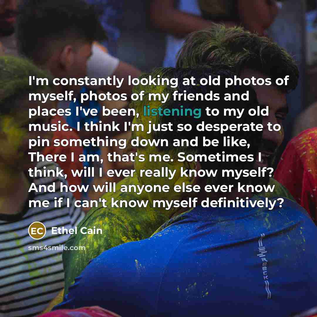 “I'm constantly looking at old photos of myself, photos of…” quote by Ethel Cain