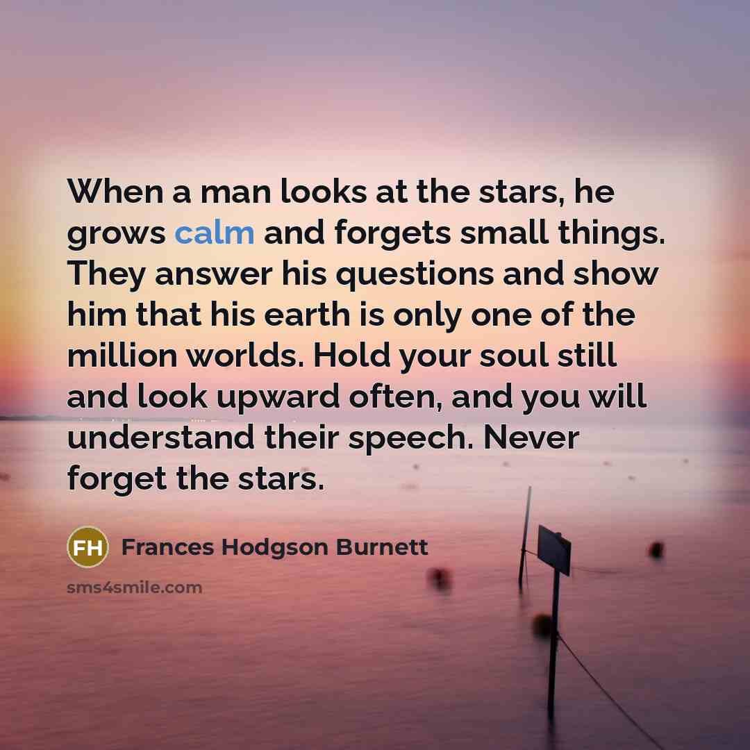 “When a man looks at the stars, he grows calm…” quote by Frances Hodgson Burnett