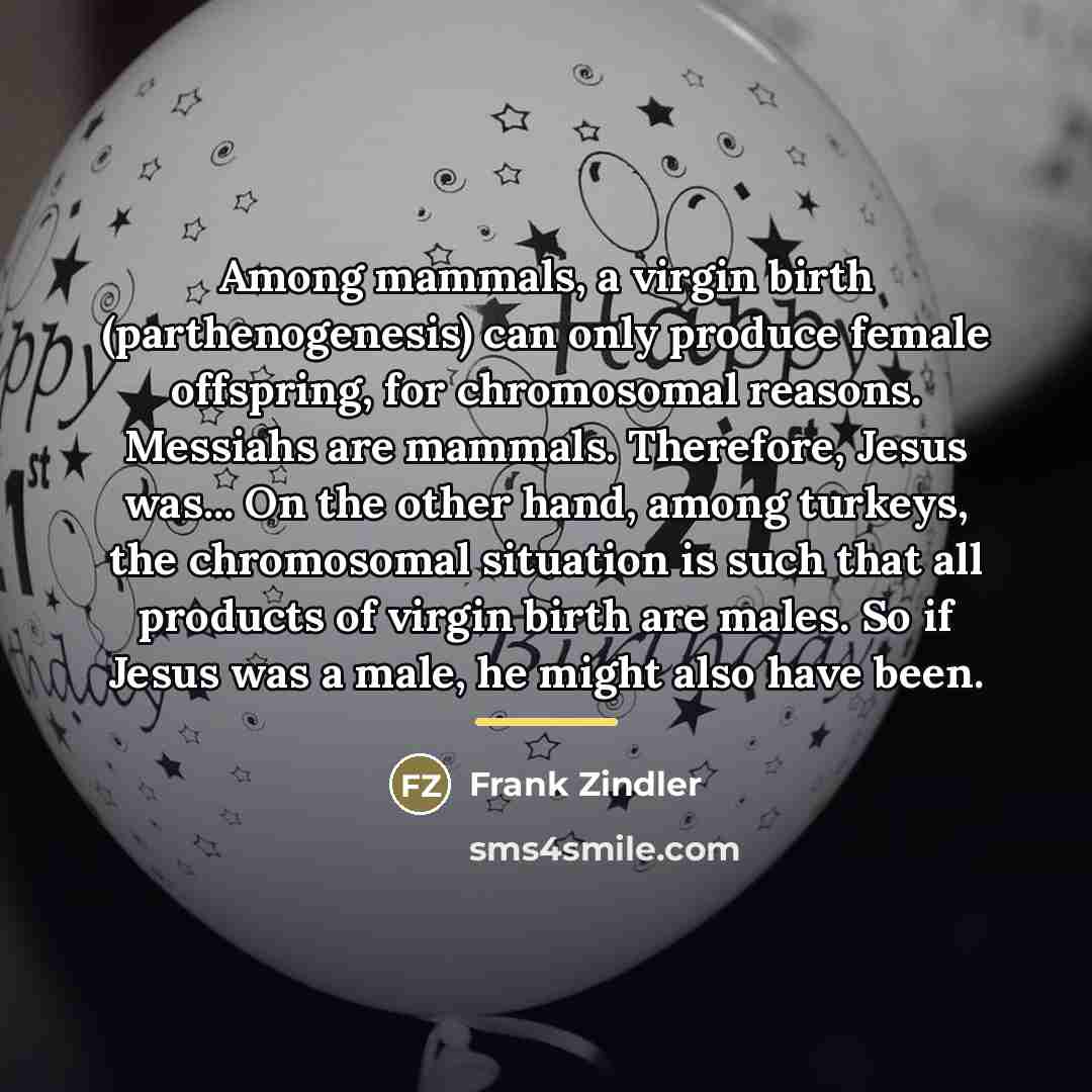 “Among mammals, a virgin birth (parthenogenesis) can only produce female…” quote by Frank Zindler