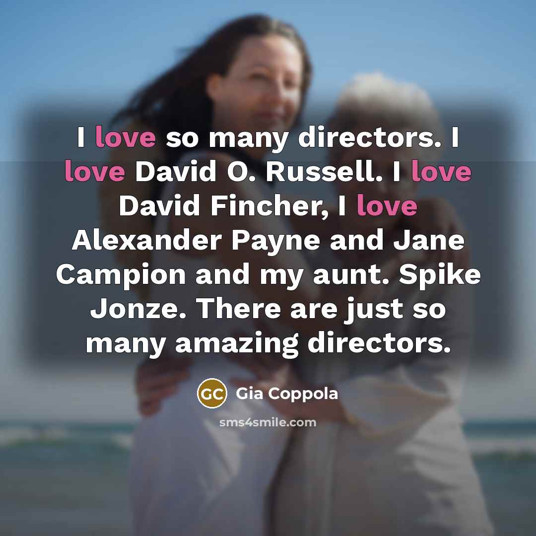 “I love so many directors. I love David O. Russell.…” quote by Gia Coppola