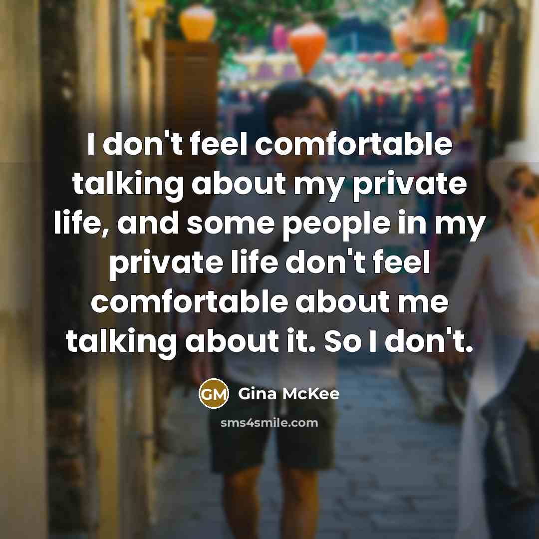 “I don't feel comfortable talking about my private life, and…” quote by Gina McKee