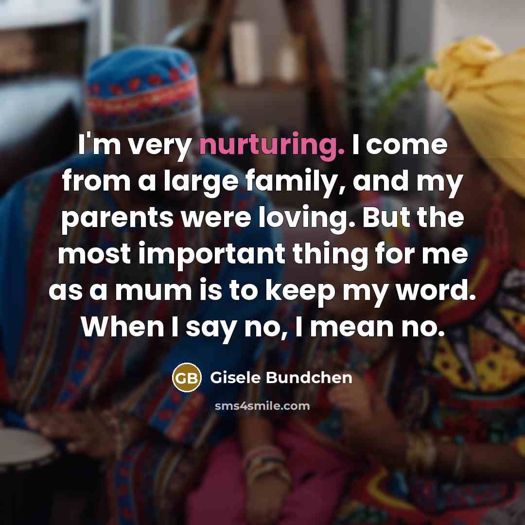 “I'm very nurturing. I come from a large family, and…” quote by Gisele Bundchen