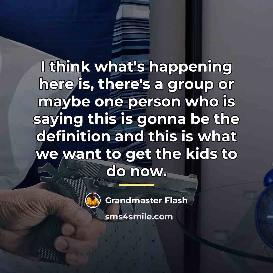 “I think what's happening here is, there's a group or…” quote by Grandmaster Flash