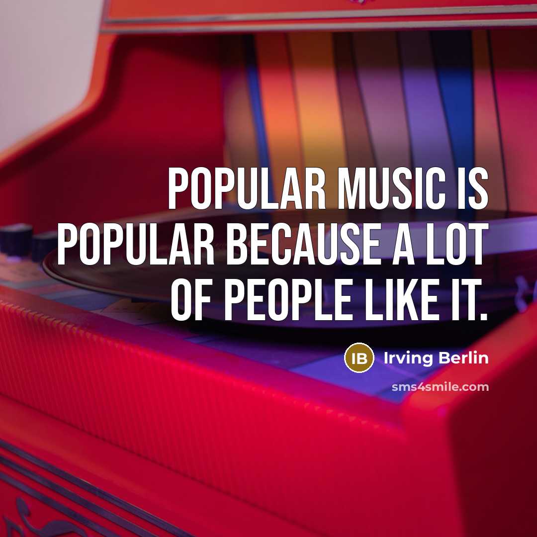 “Popular music is popular because a lot of people like…” quote by Irving Berlin