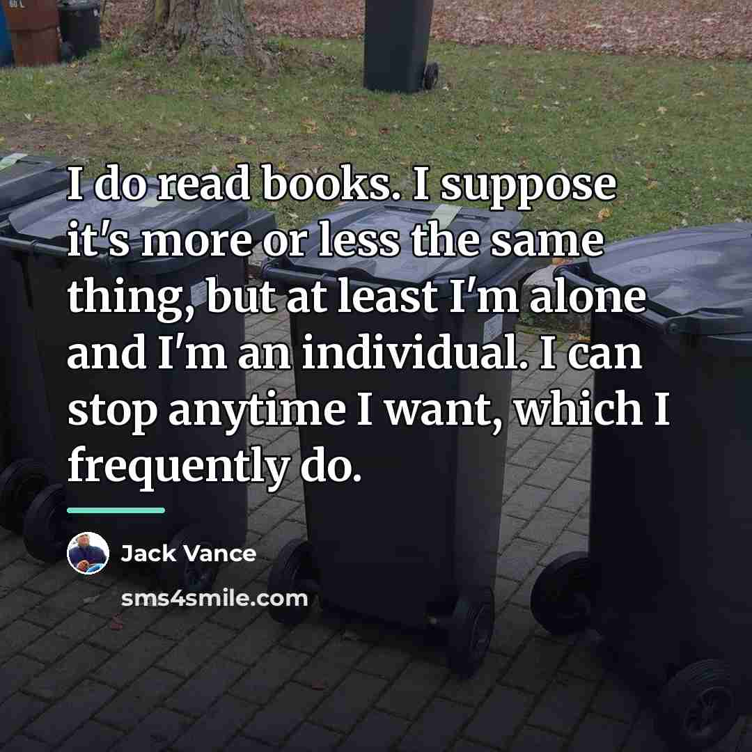 “I do read books. I suppose it's more or less…” quote by Jack Vance