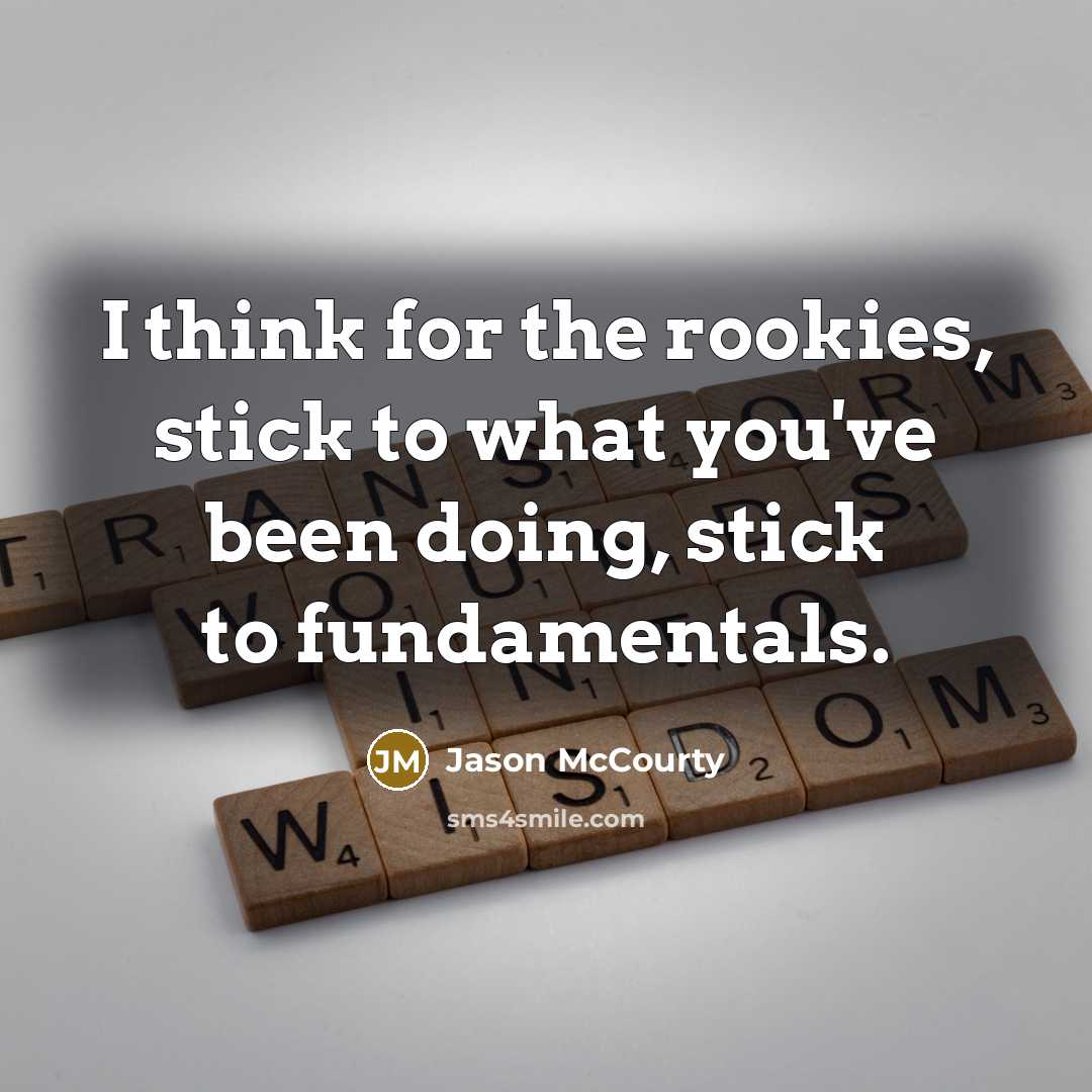 “I think for the rookies, stick to what you've been…” quote by Jason McCourty
