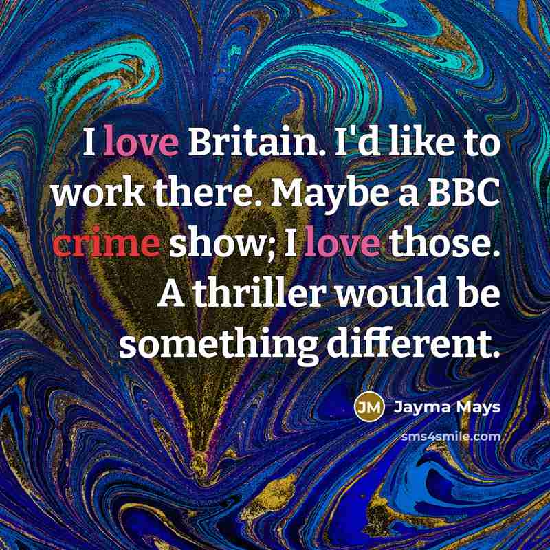 “I love Britain. I'd like to work there. Maybe a…” quote by Jayma Mays