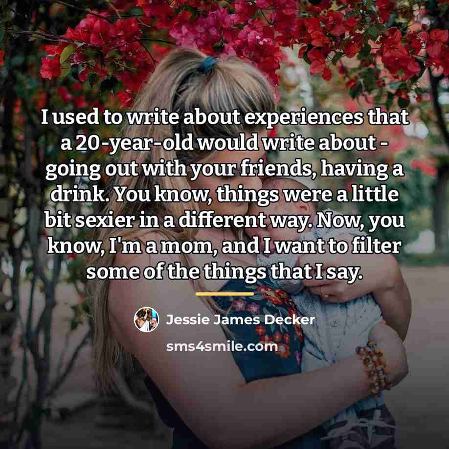“I used to write about experiences that a 20-year-old would…” quote by Jessie James Decker