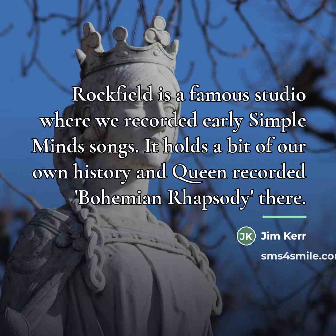 “Rockfield is a famous studio where we recorded early Simple…” quote by Jim Kerr
