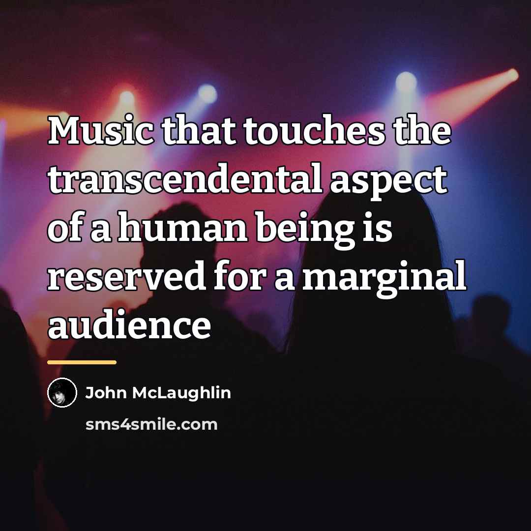 “Music that touches the transcendental aspect of a human being…” quote by John McLaughlin