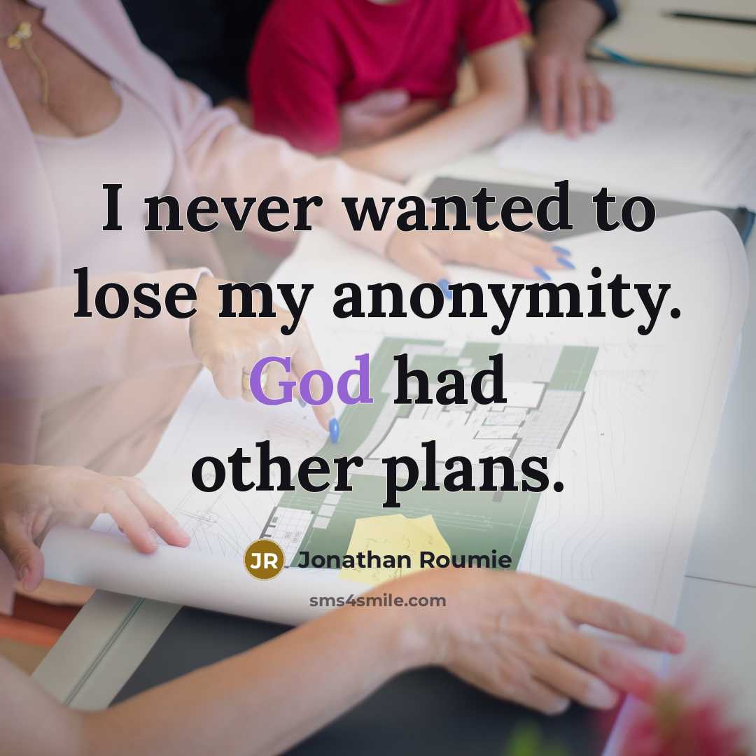 “I never wanted to lose my anonymity. God had other…” quote by Jonathan Roumie