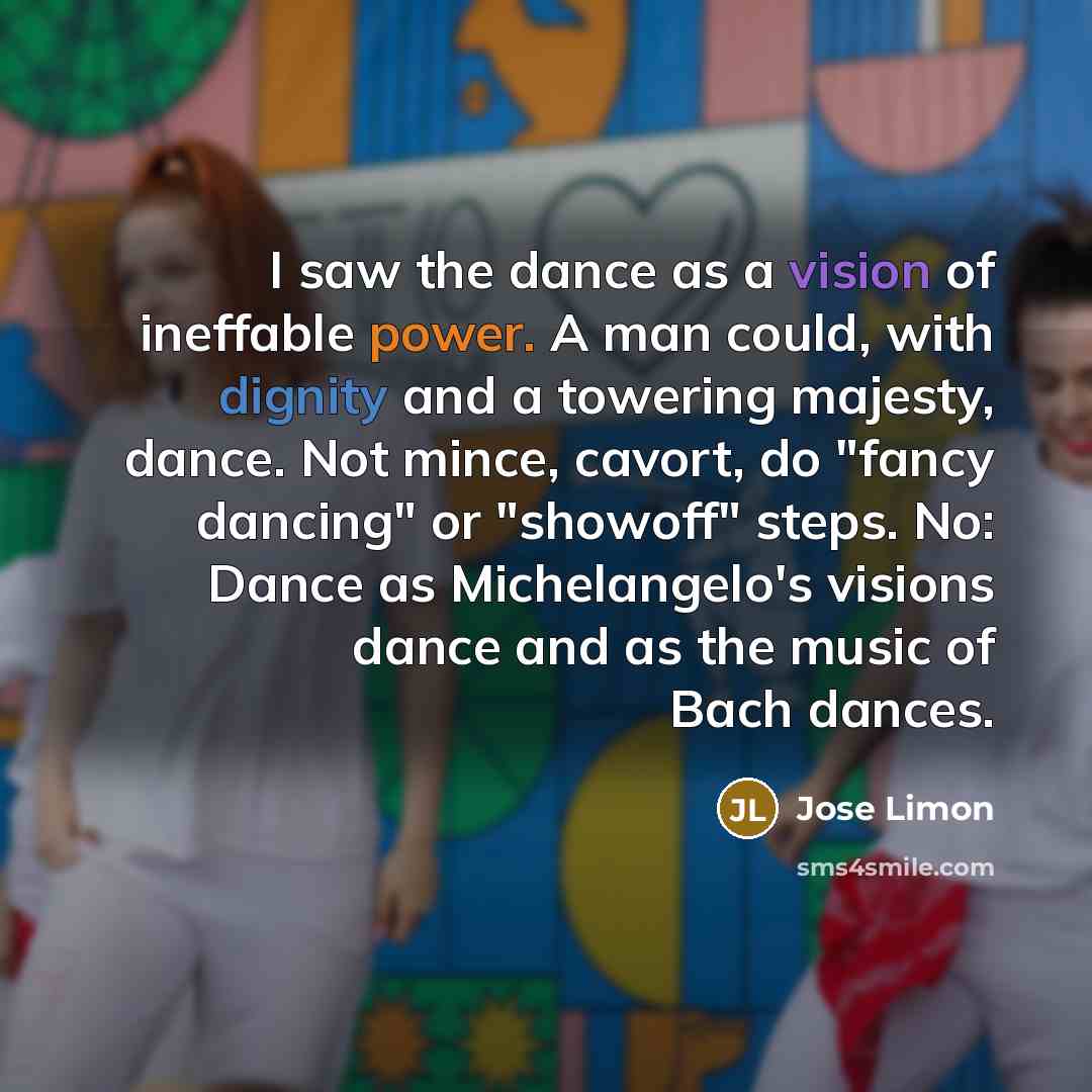 “I saw the dance as a vision of ineffable power.…” quote by Jose Limon