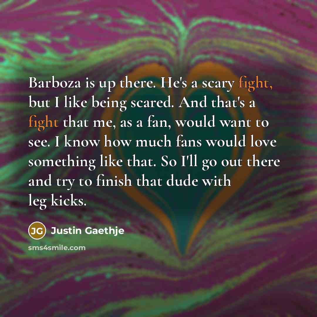“Barboza is up there. He's a scary fight, but I…” quote by Justin Gaethje