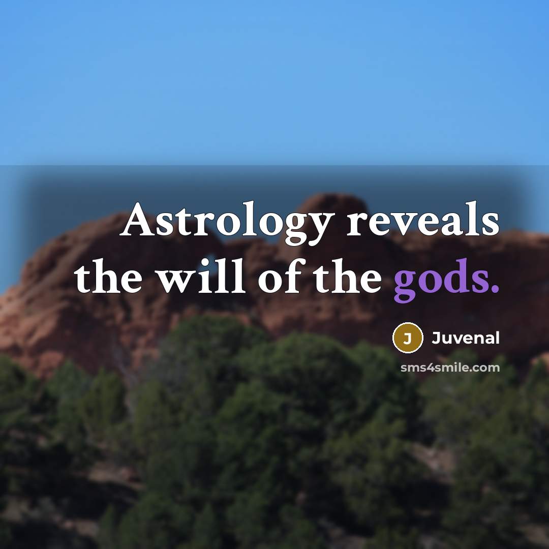 “Astrology reveals the will of the gods.…” quote by Juvenal