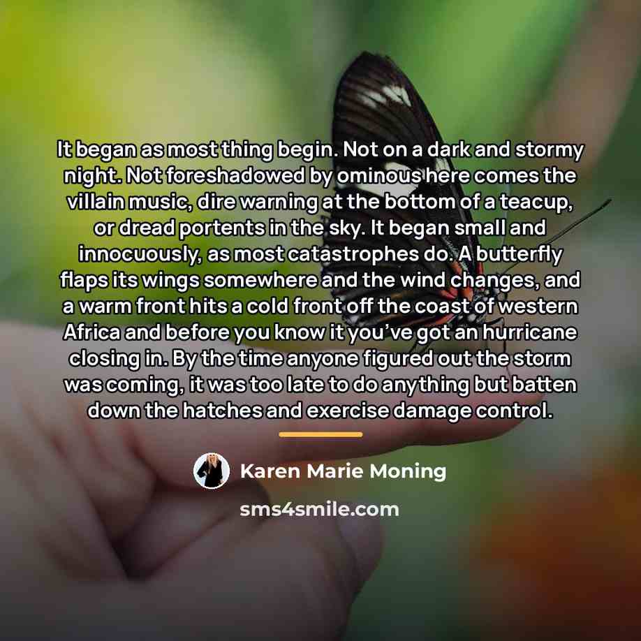 “It began as most thing begin. Not on a dark…” quote by Karen Marie Moning