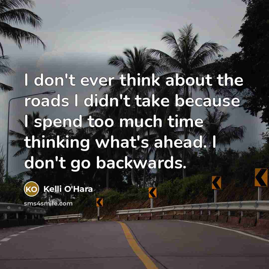 “I don't ever think about the roads I didn't take…” quote by Kelli O'Hara