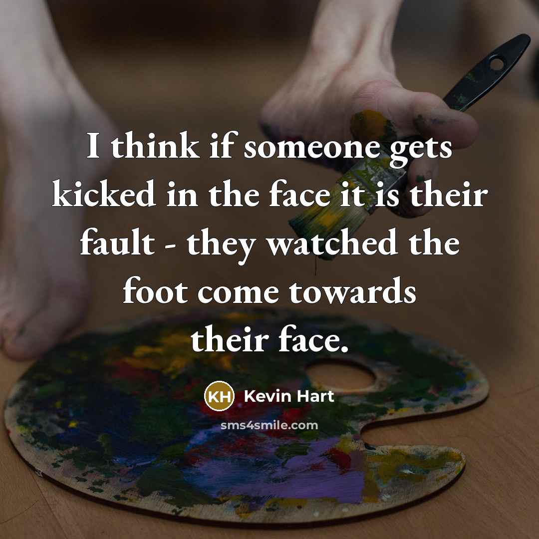 “I think if someone gets kicked in the face it…” quote by Kevin Hart