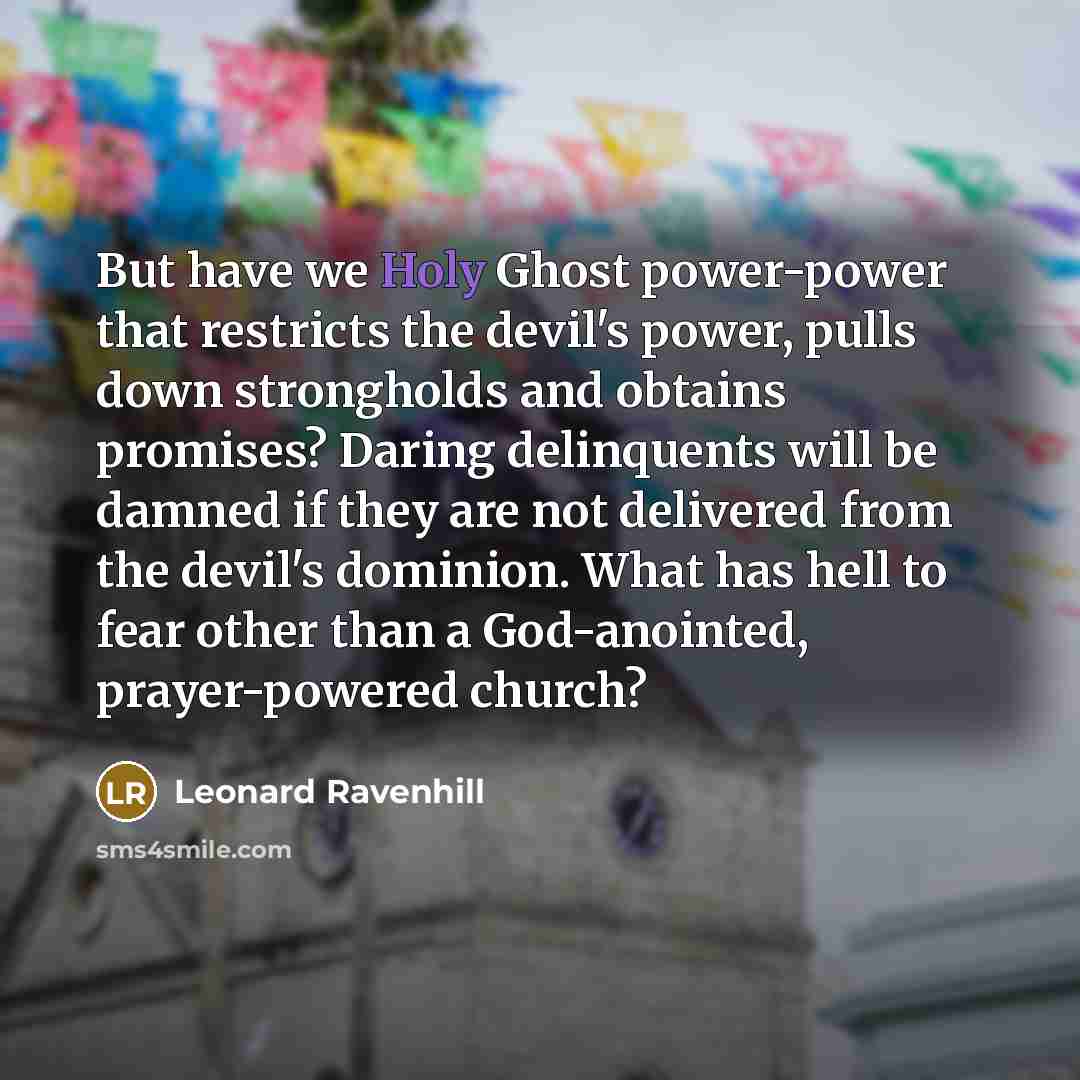 “But have we Holy Ghost power-power that restricts the devil's…” quote by Leonard Ravenhill