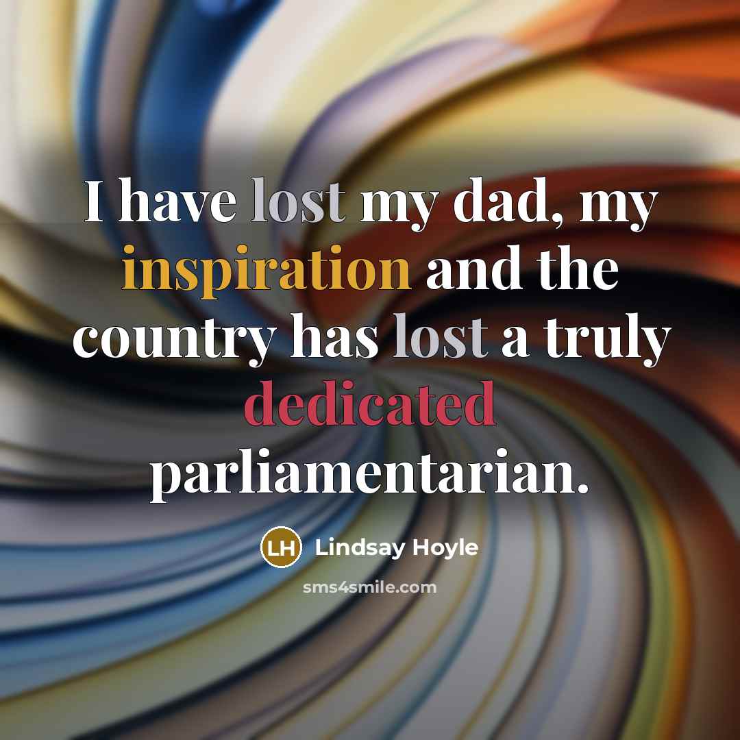 “I have lost my dad, my inspiration and the country…” quote by Lindsay Hoyle