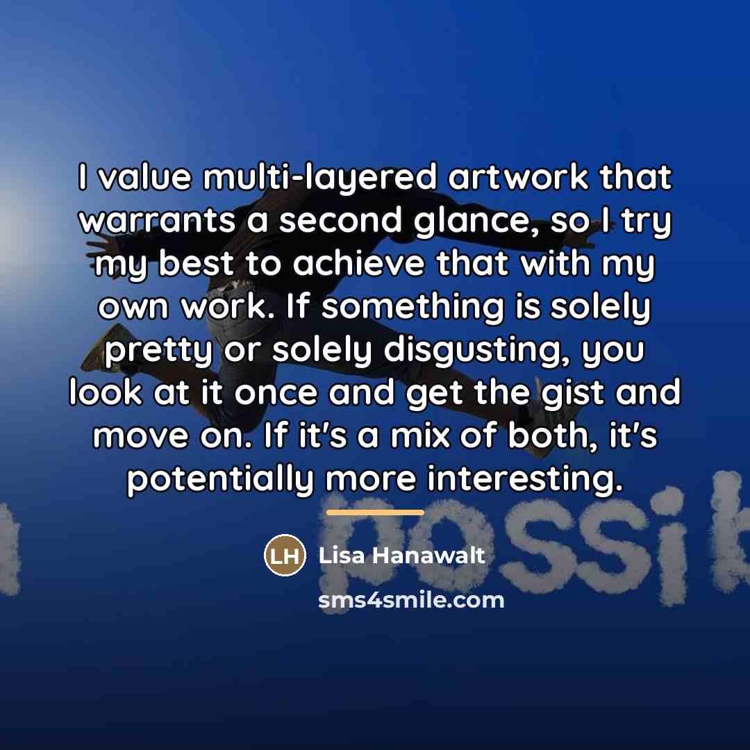 “I value multi-layered artwork that warrants a second glance, so…” quote by Lisa Hanawalt