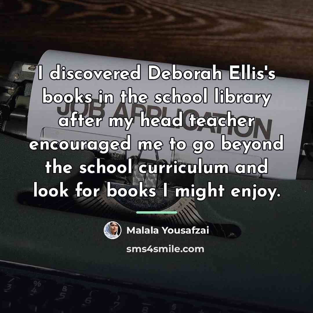 “I discovered Deborah Ellis's books in the school library after…” quote by Malala Yousafzai