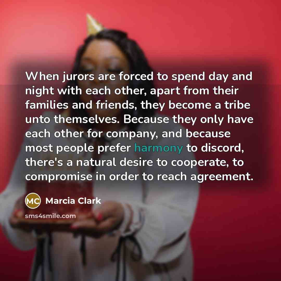 “When jurors are forced to spend day and night with…” quote by Marcia Clark