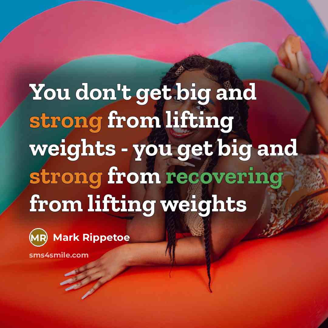 “You don't get big and strong from lifting weights -…” quote by Mark Rippetoe