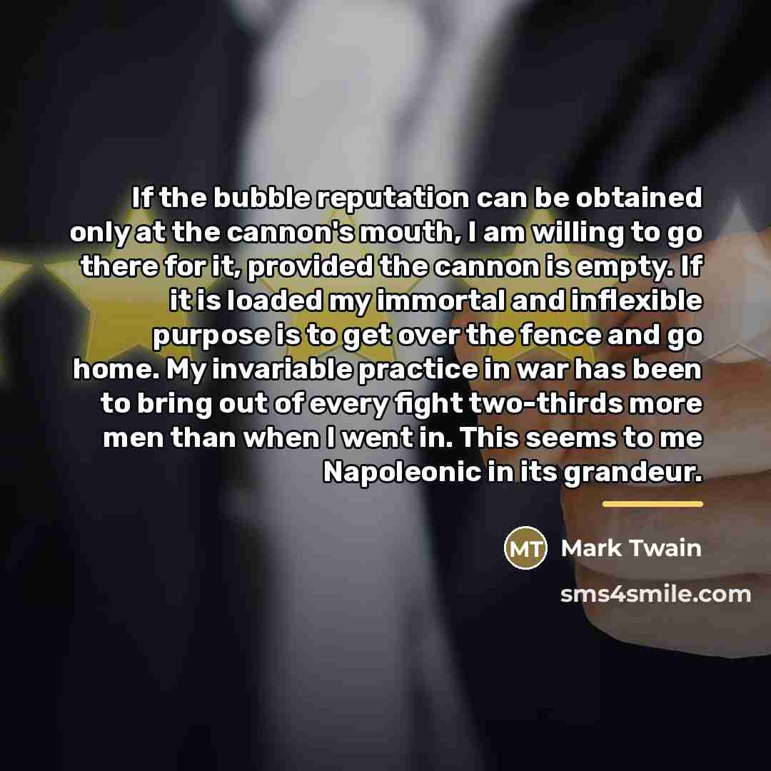 “If the bubble reputation can be obtained only at the…” quote by Mark Twain