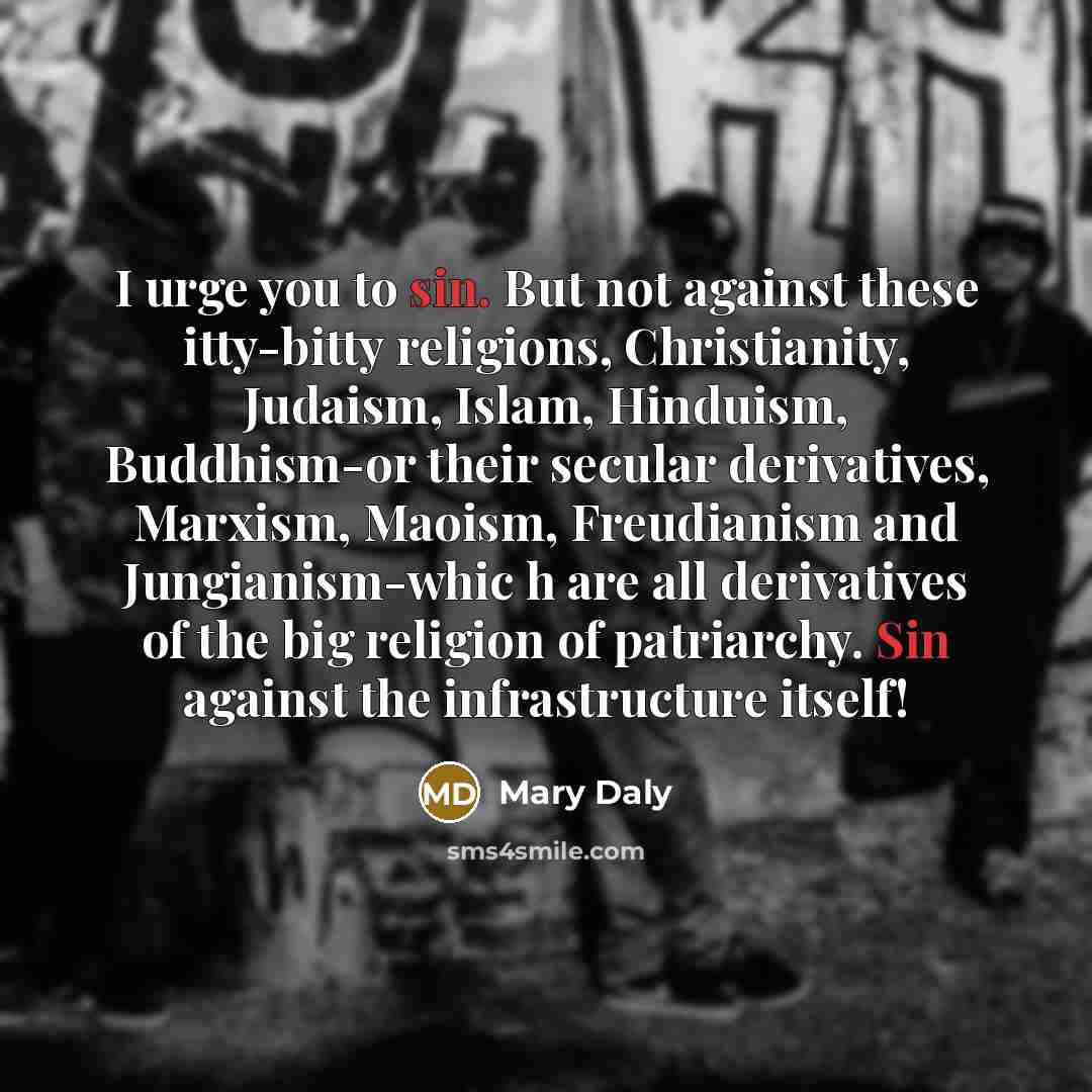 “I urge you to sin. But not against these itty-bitty…” quote by Mary Daly