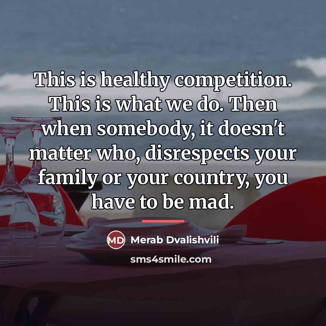 “This is healthy competition. This is what we do. Then…” quote by Merab Dvalishvili