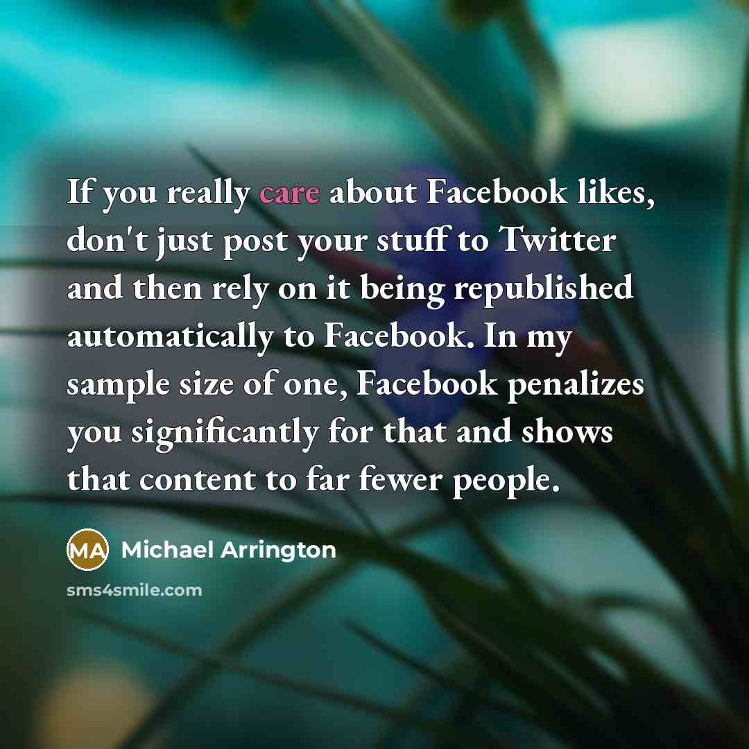 “If you really care about Facebook likes, don't just post…” quote by Michael Arrington
