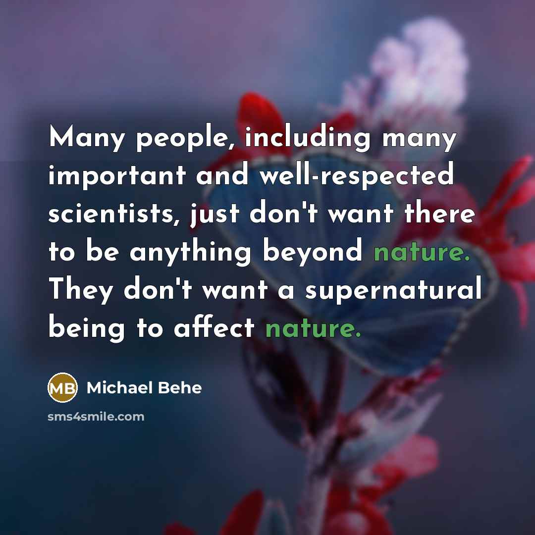 “Many people, including many important and well-respected scientists, just don't…” quote by Michael Behe
