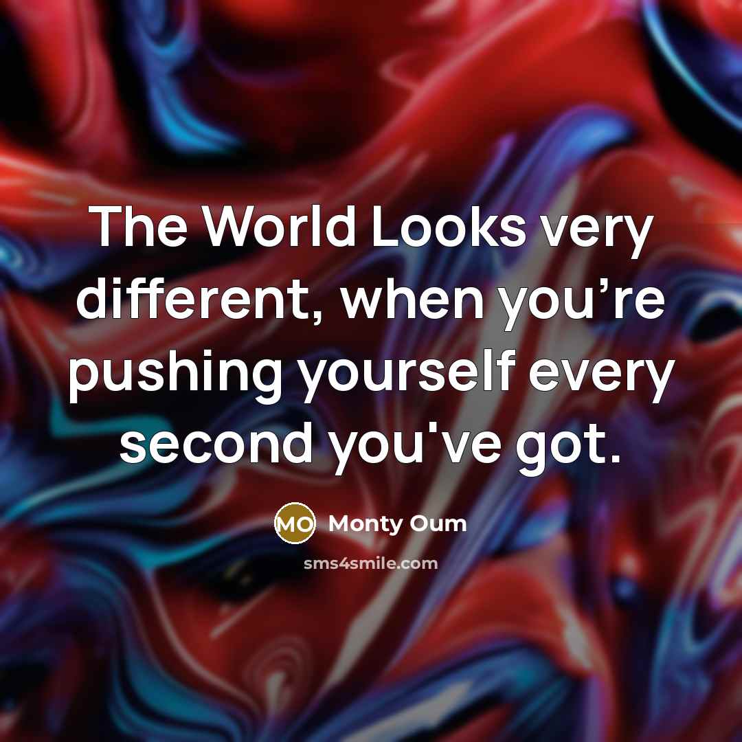 “The World Looks very different, when you're pushing yourself every…” quote by Monty Oum