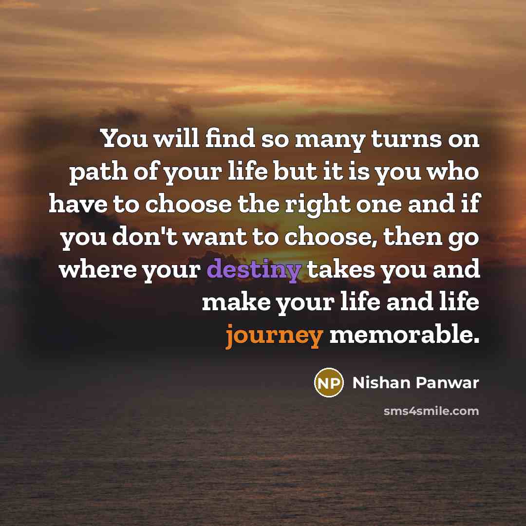 “You will find so many turns on path of your…” quote by Nishan Panwar
