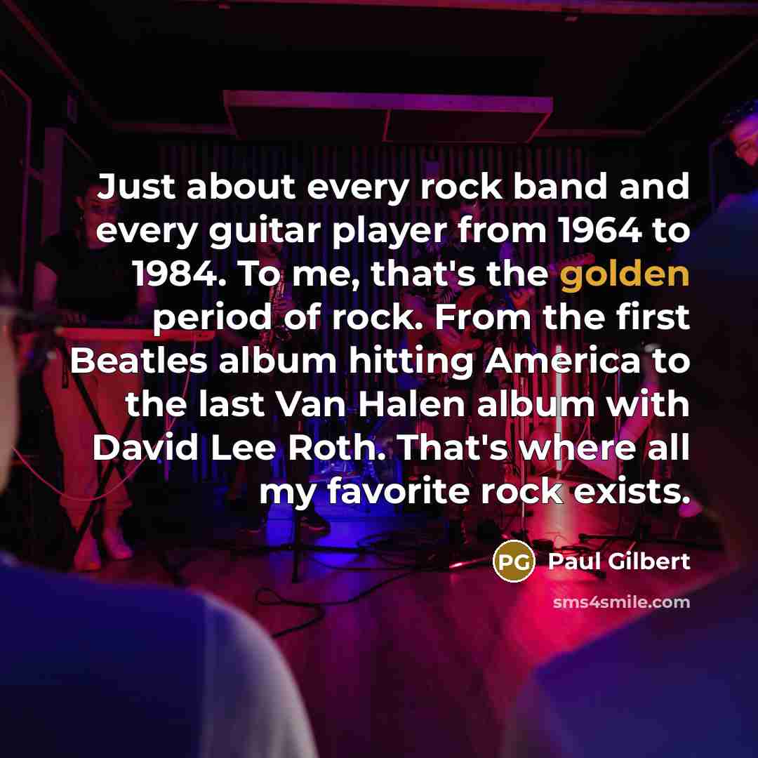 “Just about every rock band and every guitar player from…” quote by Paul Gilbert