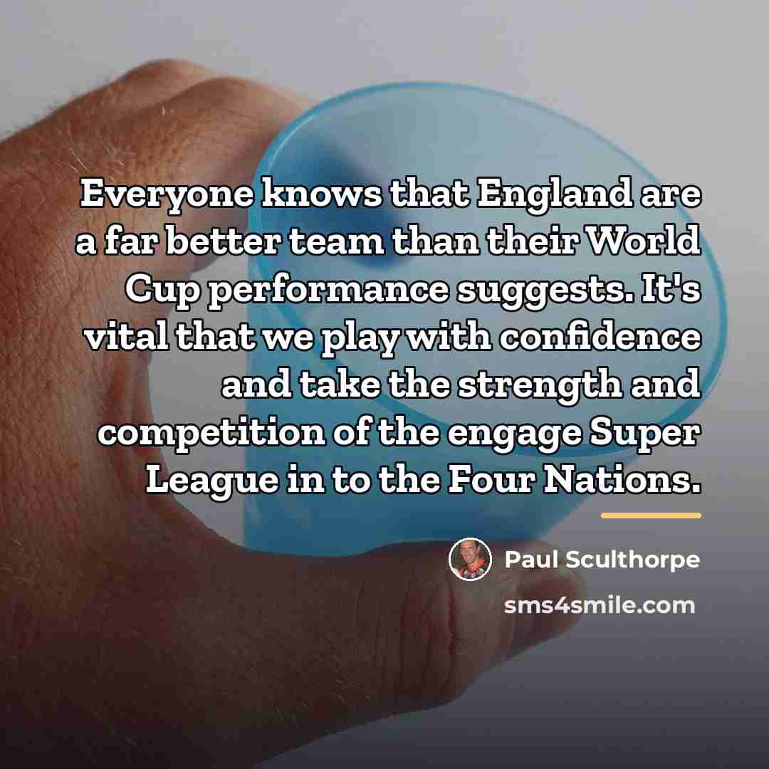 “Everyone knows that England are a far better team than…” quote by Paul Sculthorpe