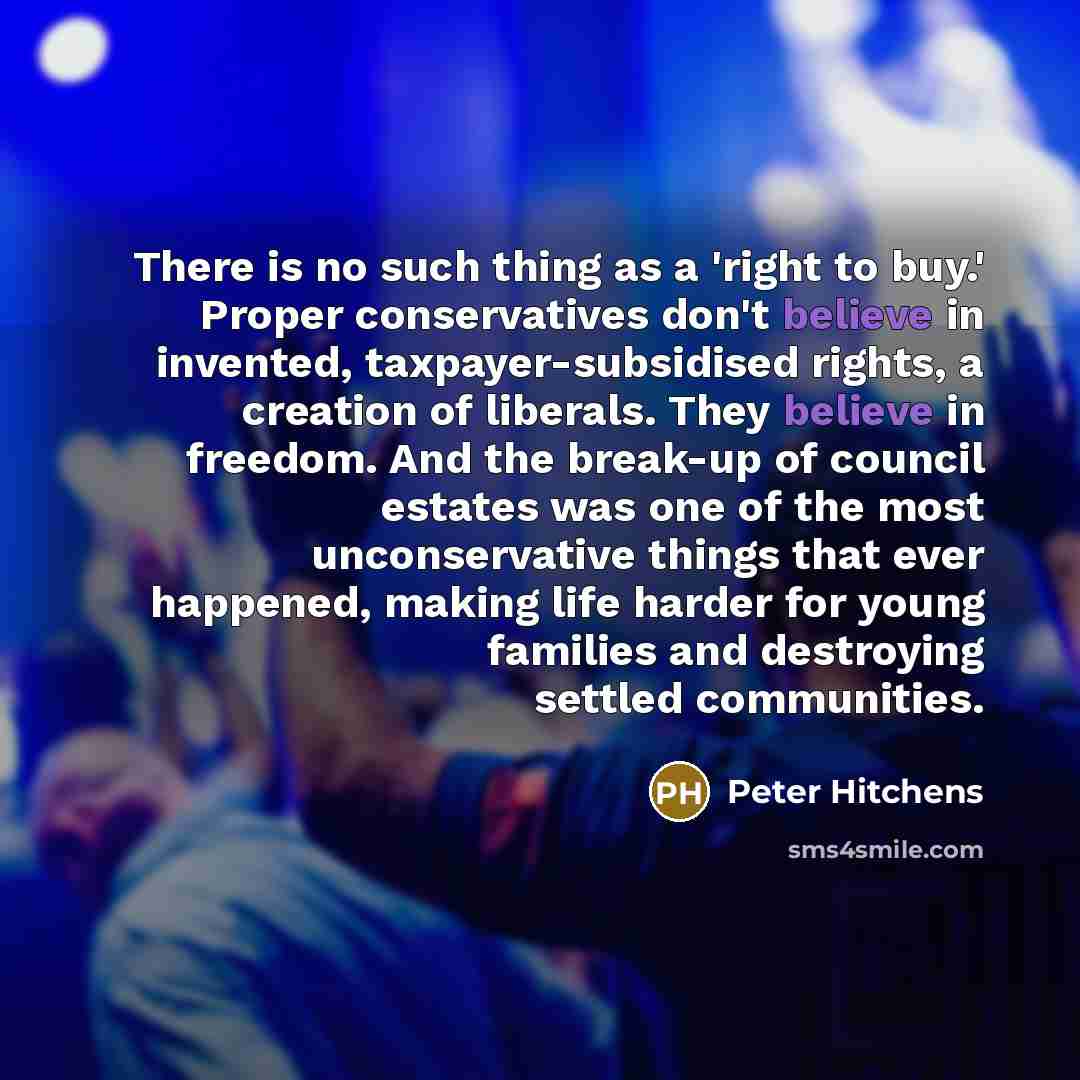 “There is no such thing as a 'right to buy.'…” quote by Peter Hitchens