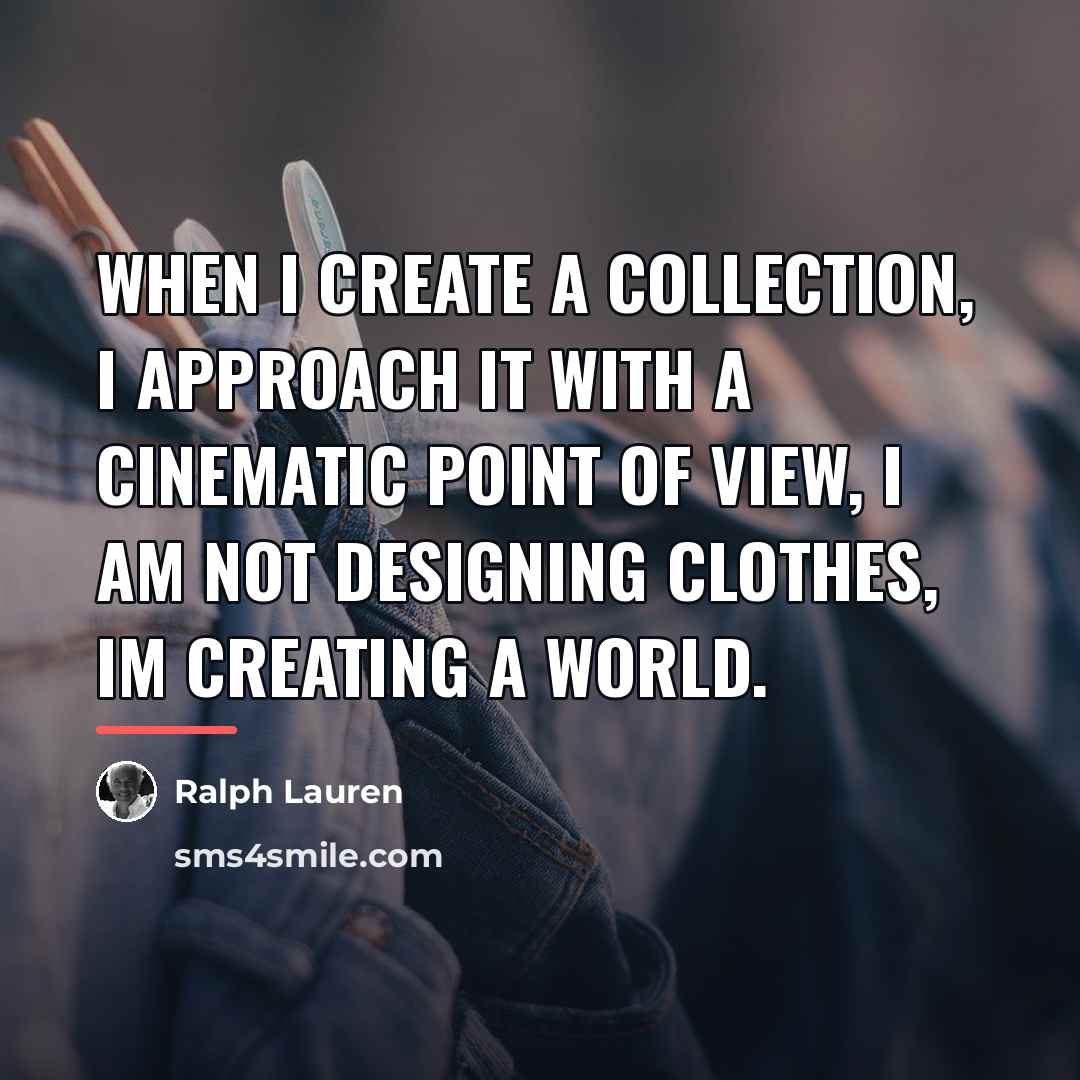 “When I create a collection, I approach it with a…” quote by Ralph Lauren