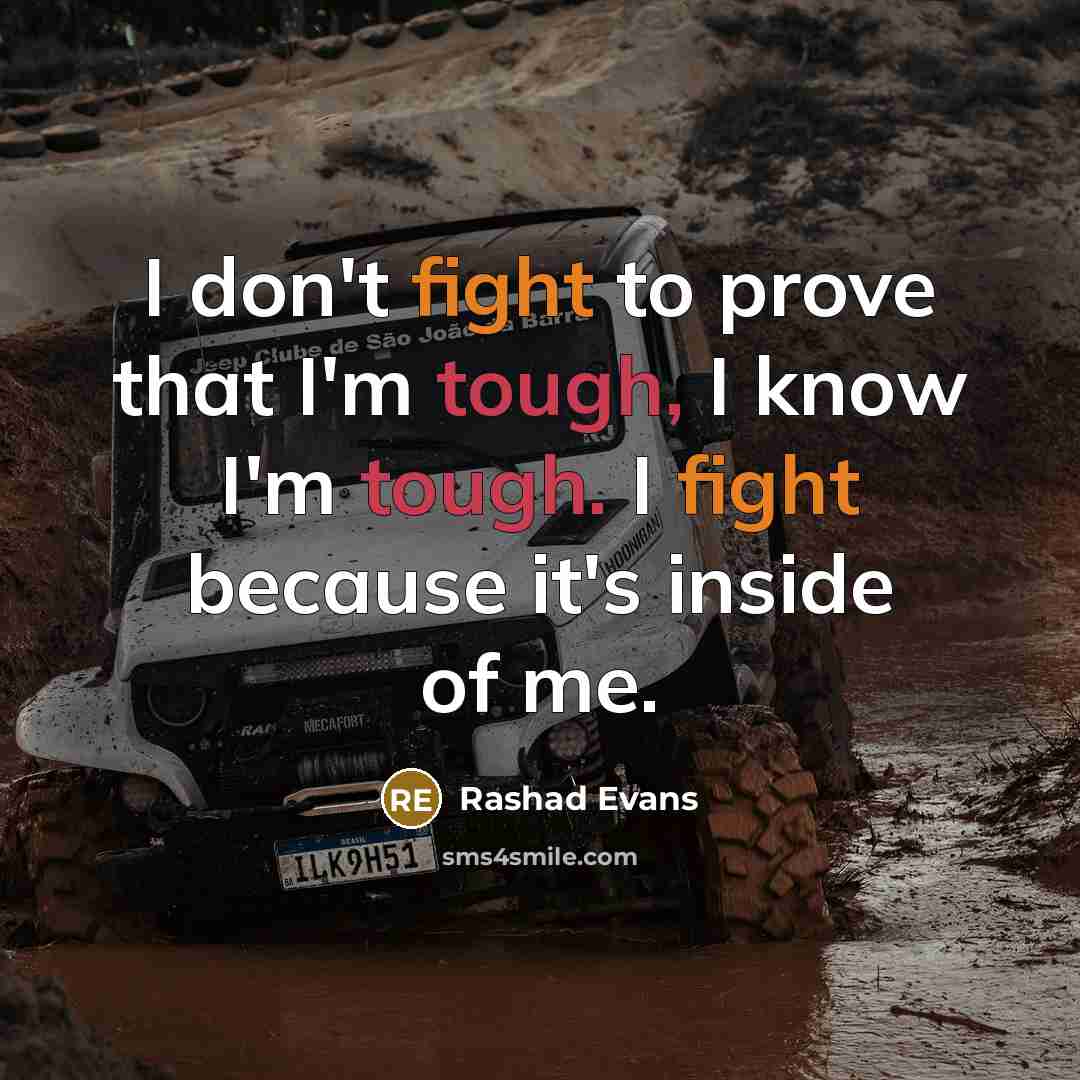 “I don't fight to prove that I'm tough, I know…” quote by Rashad Evans