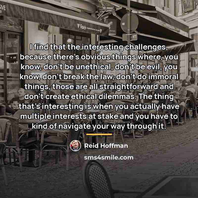 “I find that the interesting challenges, because there's obvious things…” quote by Reid Hoffman