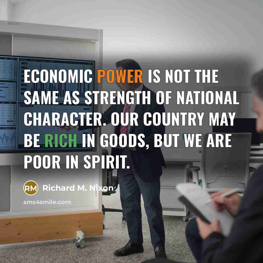 “Economic power is not the same as strength of national…” quote by Richard M. Nixon