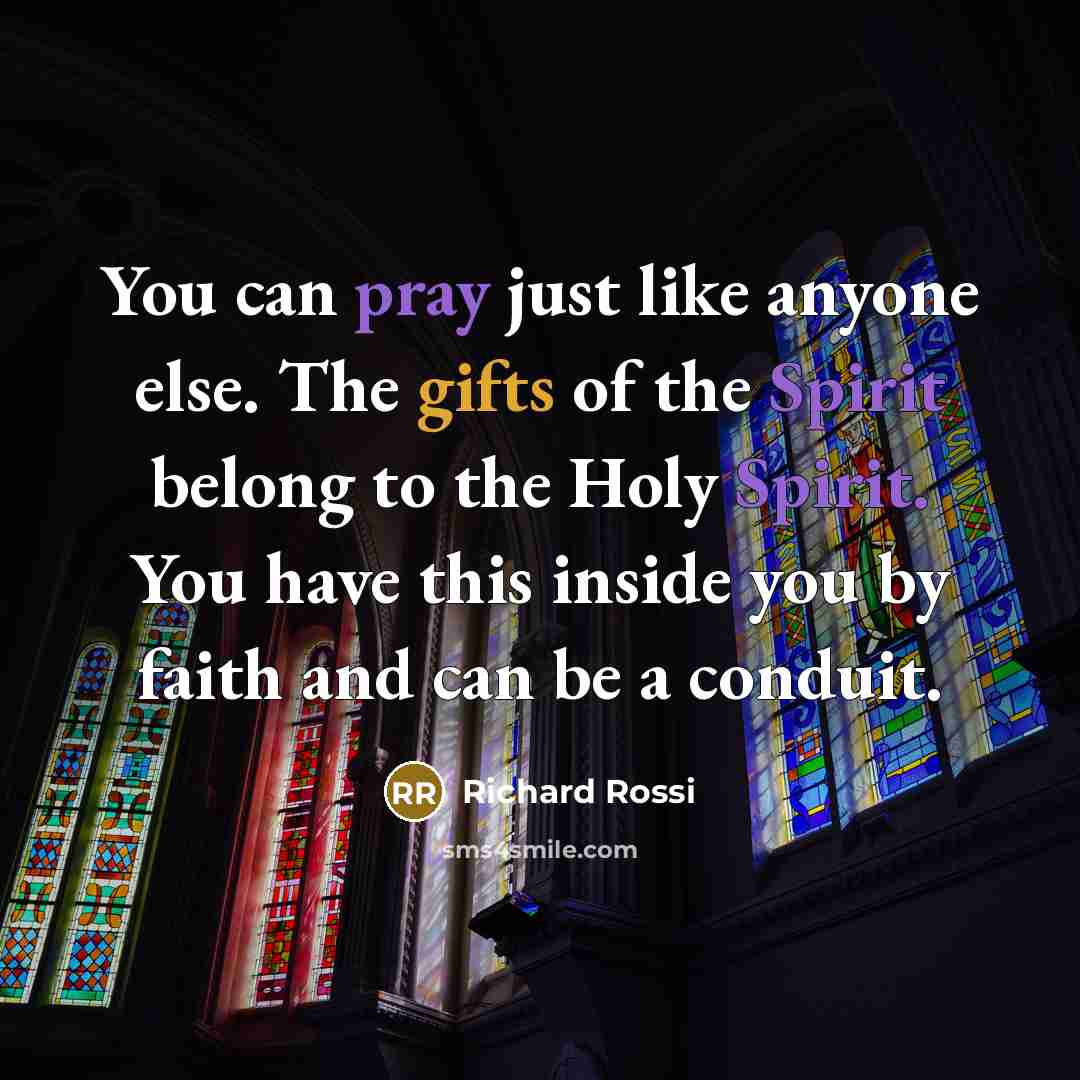 “You can pray just like anyone else. The gifts of…” quote by Richard Rossi