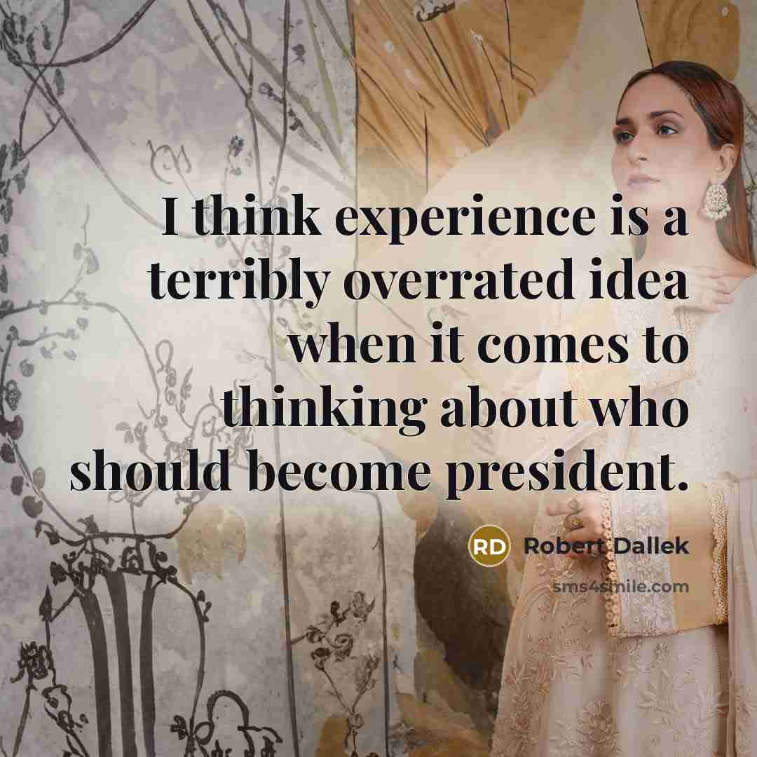 “I think experience is a terribly overrated idea when it…” quote by Robert Dallek