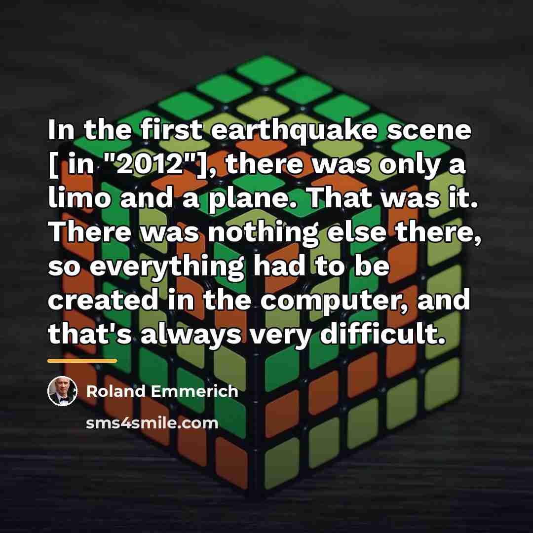 “In the first earthquake scene [ in "2012"], there was…” quote by Roland Emmerich