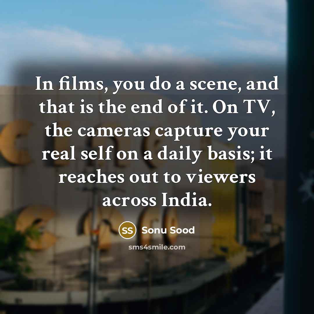 “In films, you do a scene, and that is the…” quote by Sonu Sood