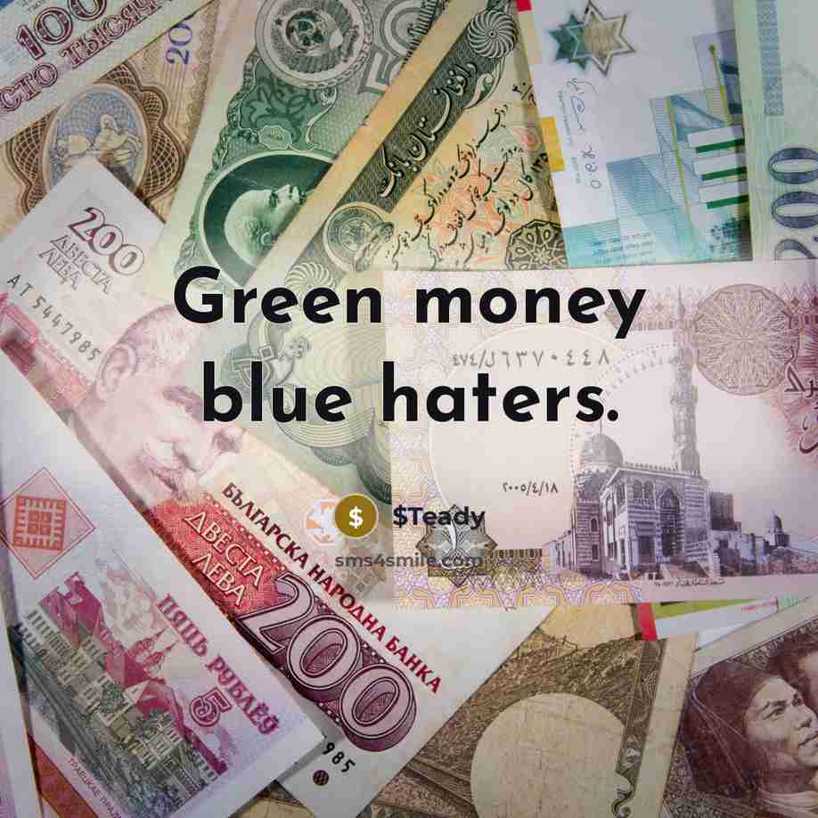 “Green money blue haters.…” quote by $Teady
