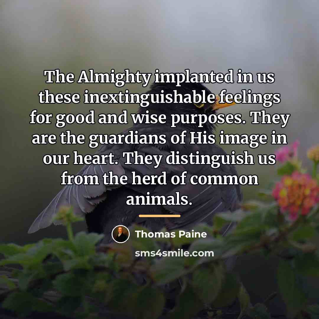 “The Almighty implanted in us these inextinguishable feelings for good…” quote by Thomas Paine